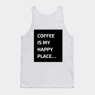 Coffee is my happy place Tank Top